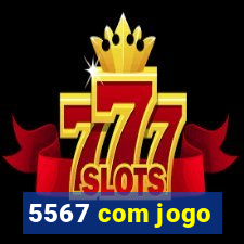 5567 com jogo